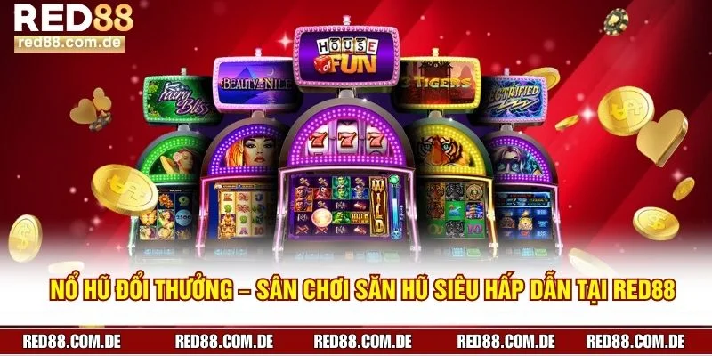 Nổ Hũ Đổi Thưởng – Sân Chơi Săn Hũ Siêu Hấp Dẫn Tại RED88